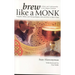 Brew Like a Monk: Trappist, Abbey, and Strong Belgian Ales and How to Brew Them