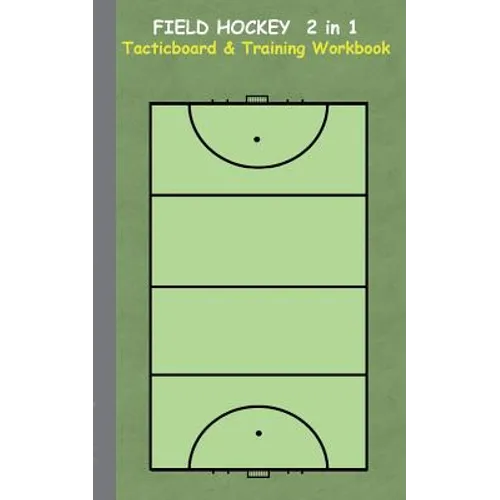 Field Hockey 2 in 1 Tacticboard and Training Workbook: Tactics/strategies/drills for trainer/coaches, notebook, training, exercise, exercises, drills,