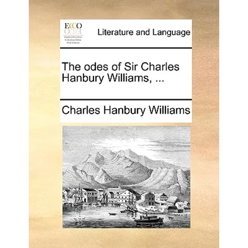 The Odes of Sir Charles Hanbury Williams, ...