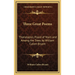 Three Great Poems: Thanatopsis, Flood of Years and Among the Trees by William Cullen Bryant