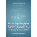 Exploring and Engaging Spirituality for Today's Children: A Holistic Approach