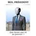 Moi, Président. Que ferait une IA au pouvoir ?: Sécurité, pouvoir d'achat, santé, enseignement...: quelles réformes possibles sous un président IA ?