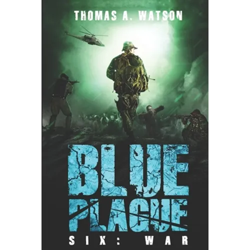 Blue Plague: War: A Zombie Apocalypse Thriller (Book 6)