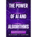 The Power of AI and Algorithms: How They Shape Our Lives