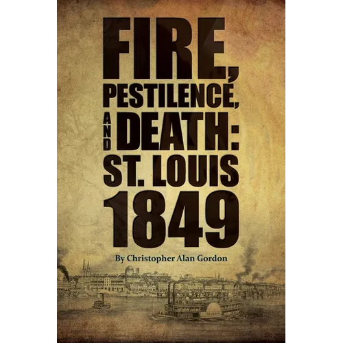 Fire, Pestilence, and Death: St. Louis, 1849