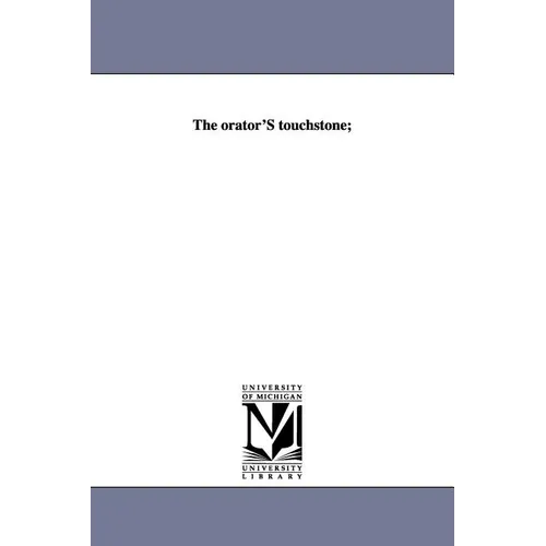 The orator'S touchstone;