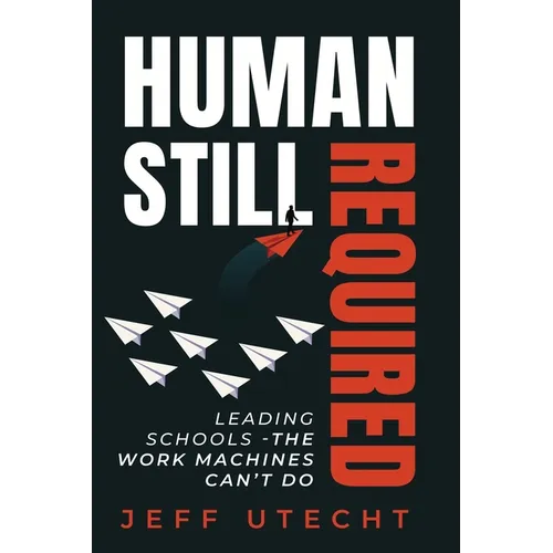 Human Still Required: Leading Schools - The Work Machines Can't Do