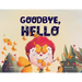 Goodbye, Hello: The Cycle of Life and the Beauty of What's Next