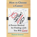 How to Choose a Career: A Proven Method for Finding a Job You Will Love