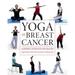 Yoga and Breast Cancer: A Journey to Health and Healing