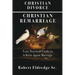 Christian Divorce Christian Remarriage: Your Practical Guide to a Born-Again Marriage