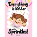 Everything is Better with Sprinkles!