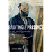 Painting and Presence: Why Paintings Matter