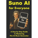 Suno AI for Everyone: A Step-by-Step Guide to Mastering This AI Music Generator