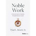 Noble Work: A Practical Guide to Profitable, Principled Business Growth
