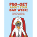 Pug-get About Your Bad Week!