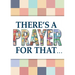 There's a Prayer for That
