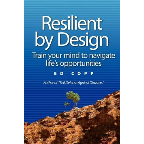 Resilient by Design: Train your mind to navigate life's opportunities