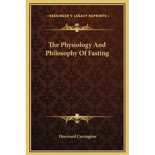 The Physiology And Philosophy Of Fasting
