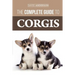 The Complete Guide to Corgis: Everything to know about both the Pembroke Welsh and Cardigan Welsh Corgi dog breeds