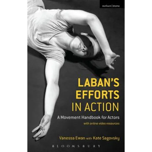 Laban's Efforts in Action: A Movement Handbook for Actors with Online Video Resources
