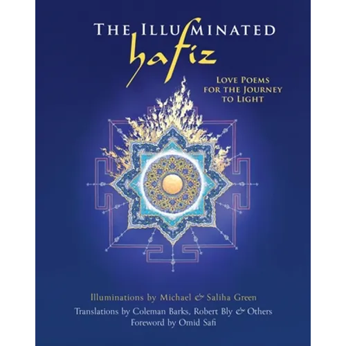 The Illuminated Hafiz: Love Poems for the Journey to Light