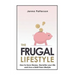 The Frugal Lifestyle: How to Save Money, Declutter your Life and Live a Debt Free Lifestyle