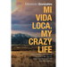Mi Vida Loca, My Crazy Life: A Biographical and Historical Account of the Life of a Native New Mexican in the Twentieth Century