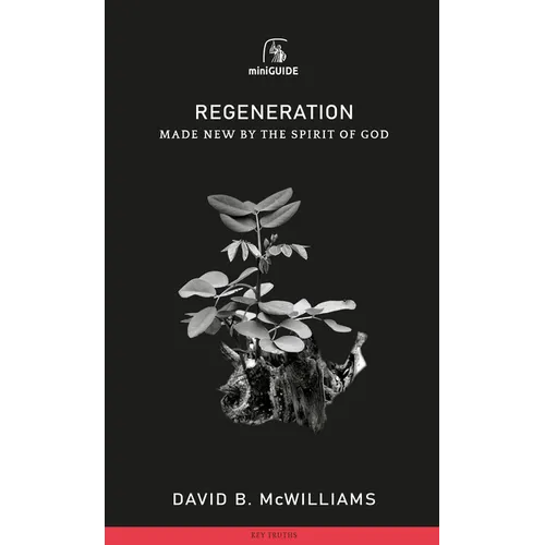 Regeneration: Made New by the Spirit of God