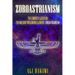Zoroastrianism: The Complete Guide on The Ancient Persian Religion of Mazdayasna and Zoroastrianism.