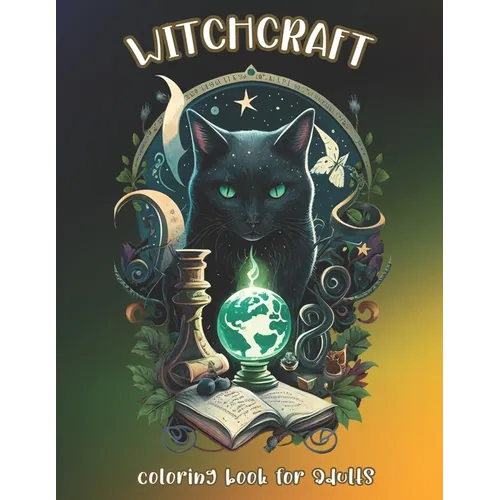 Witchcraft Coloring Book for Adults: Unleash Your Imagination and Explore the World of Witchcraft - Paperback