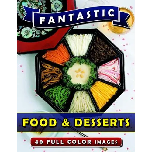 Fantastic Food & Desserts: Picture Book Gift for Seniors and Patients with Alzheimer's & Dementia. Dementia Activities for Seniors Book. - Paperback