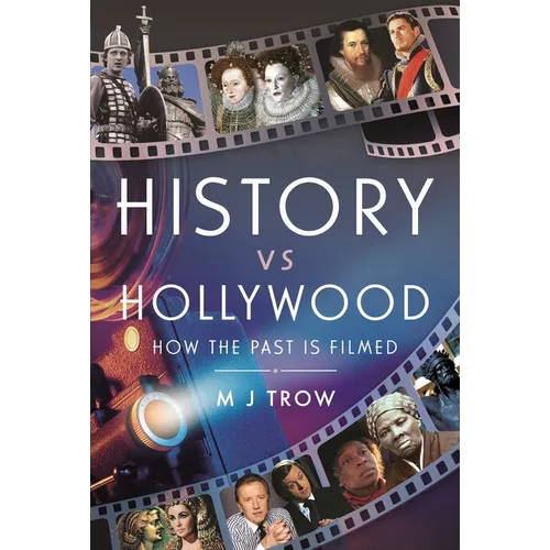 History Vs Hollywood: How the Past Is Filmed