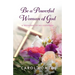 Be a Powerful Woman of God: A Testament of His Goodness