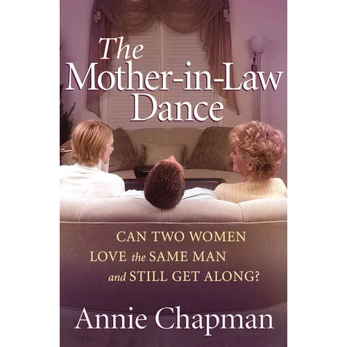 The Mother-In-Law Dance: Can Two Women Love the Same Man and Still Get Along?