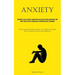 Anxiety: Reaching A State Of Mental Serenity May Help Relieve Stress And Anxiety And Enjoy Your Life With A Fresh Dose Of Happiness And Self Assurance