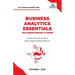 Business Analytics Essentials You Always Wanted to Know: Learn Data Analytics, Predictive Techniques, Visualization, and Tools for Effective Decision-