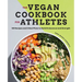 The Vegan Cookbook for Athletes: 101 Recipes and 3 Meal Plans to Build Endurance and Strength