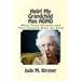 Help! My Grandchild Has ADHD: What These Children and Their Parents Wish You Knew