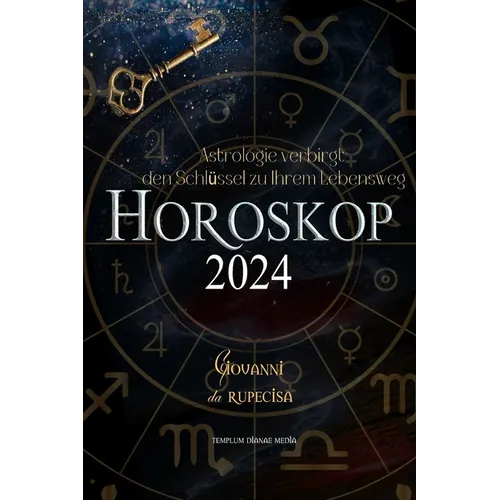 Horoskop 2024: Astrologie verbirgt den Schlüssel zu Ihrem Lebensweg