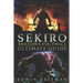 Sekiro: Shadows Die Twice Ultimate Game Guide: Important Tips, Combat, Walkthrough For Each Zone, Boss Battles And Guides, All Endings, Secret Locatio