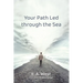 Your Path Led Through the Sea