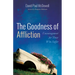 The Goodness of Affliction: Encouragement for Those Who Suffer