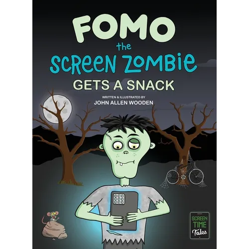 Fomo the Screen Zombie Gets a Snack: A Funny Picture Book About Kids and Phones, Limiting Screen Time, and Living Unplugged (Screen Time Tales)