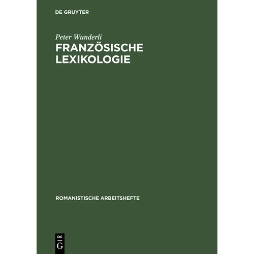 Französische Lexikologie: Einführung in Die Theorie Und Geschichte Des Französischen Wortschatzes
