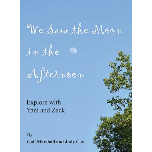 We Saw the Moon in the Afternoon: Explore with Yani and Zack - Hardcover