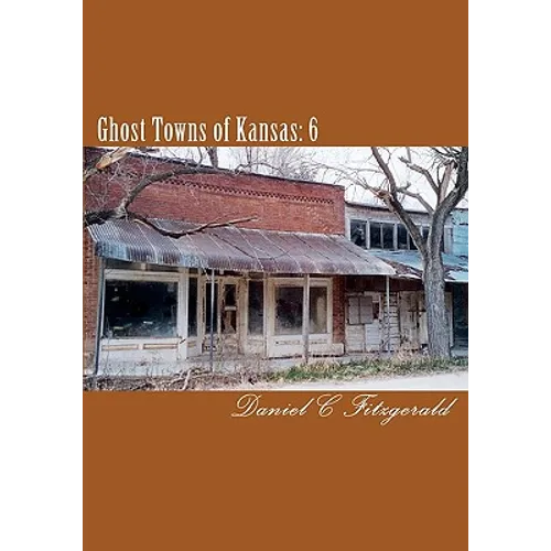 Ghost Towns of Kansas: 6