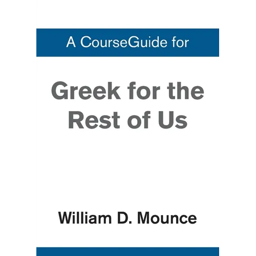 A CourseGuide for Greek for the Rest of Us