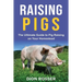 Raising Pigs: The Ultimate Guide to Pig Raising on Your Homestead