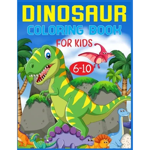 Dinosaur Coloring Book For Kids Ages 6-10